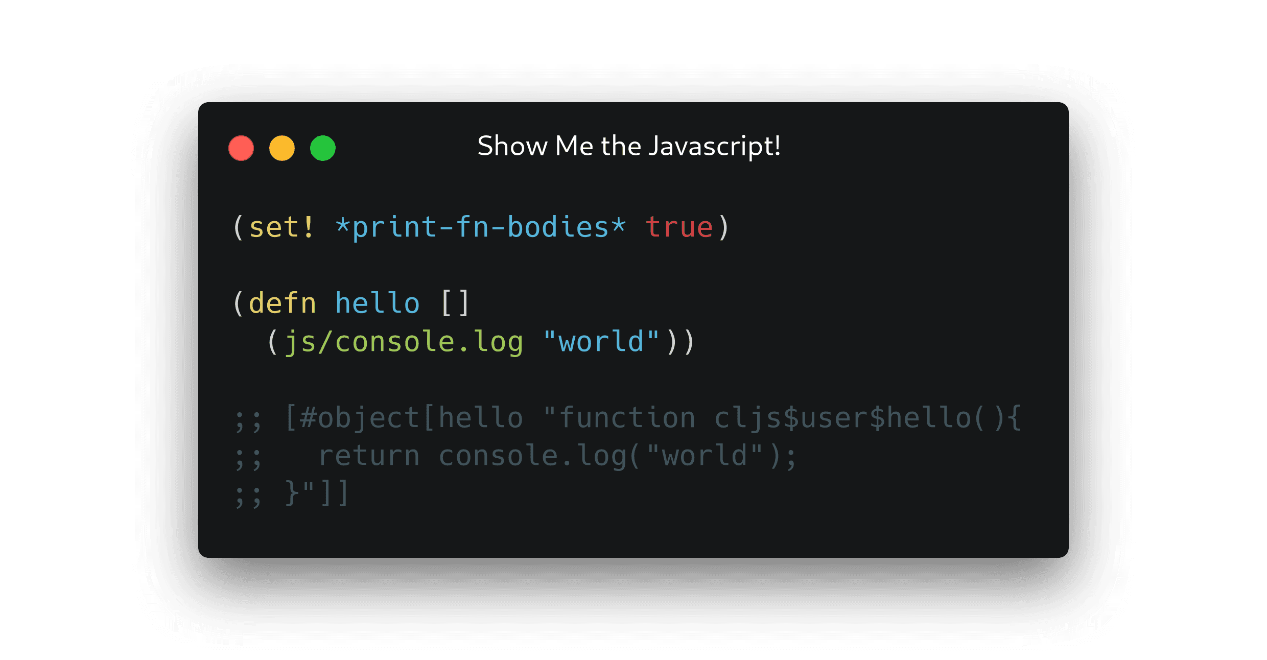 Show Me The Javascript (Clojurescript)